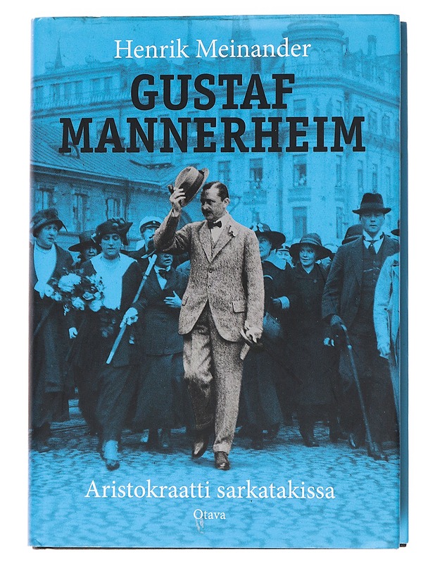 Gustaf Mannerheim: Aristokraatti sarkatakissa - Meinander, Henrik - Elämäkerrat ja muistelmat - 10105555980 - 0