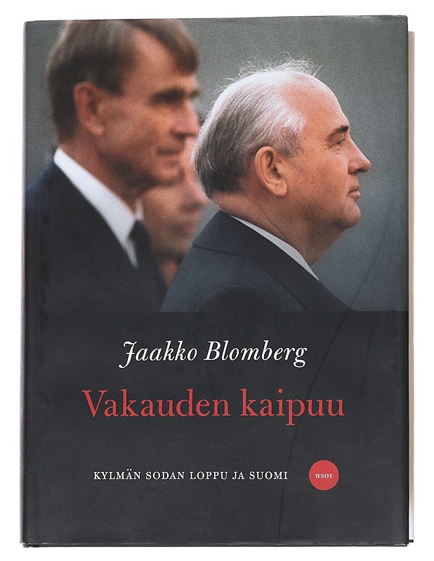 Vakauden kaipuu : kylmän sodan loppu ja Suomi - Jaakko Blomberg - Historiakirjat - 10105555982 - 0