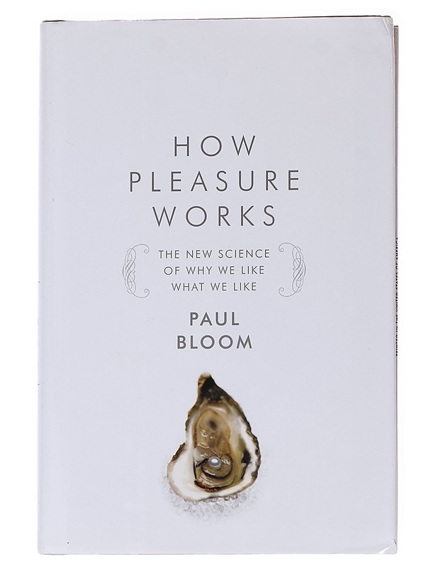 How pleasure works : the new science of why we like what we like - Paul Bloom - Tietokirjat ja oppaat - 10105556018 - 0