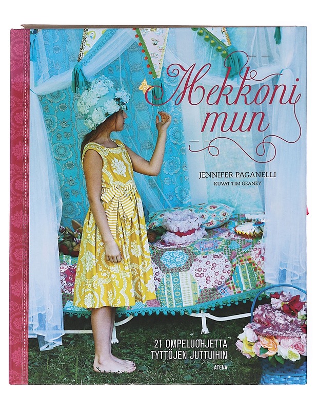Mekkoni mun / 21 ompeluohjetta tyttöjen juttuihin - Paganelli, Jennifer - Tietokirjat ja oppaat - 10105556048 - 0
