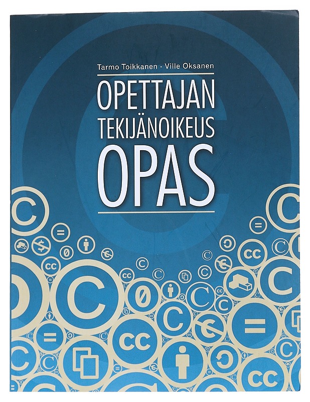 Opettajan tekijänoikeusopas - Toikkanen, Tarmo - Tietokirjat ja oppaat - 10105556050 - 0