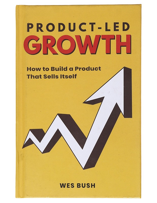 Product-Led Growth - Wes, Bush - Tietokirjat ja oppaat - 10105556055 - 0