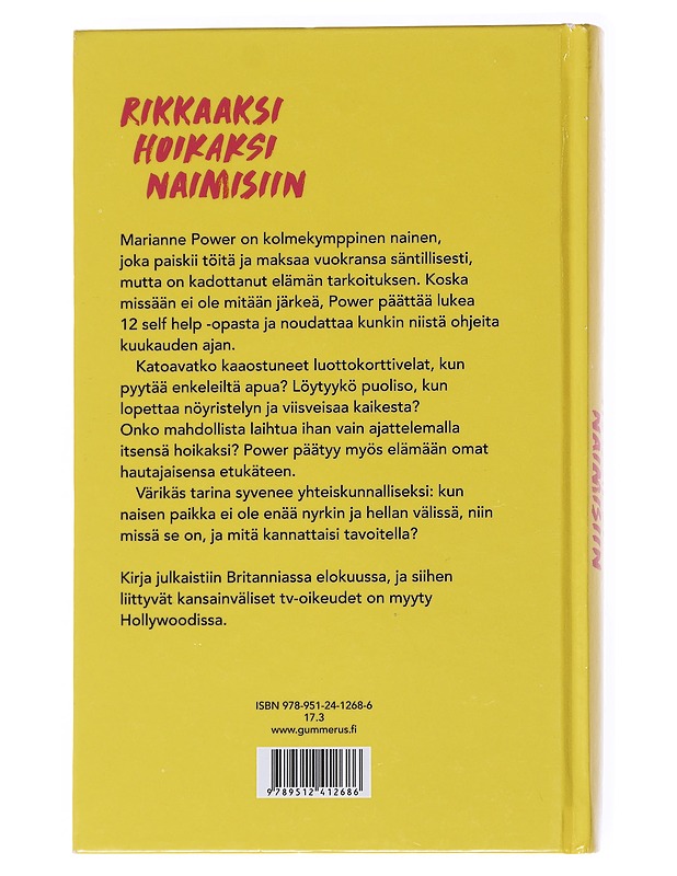 Rikkaaksi, hoikaksi, naimisiin / yhden naisen yritys selvittää, onko self help -oppaista apua elämänmuutokseen - Power, Marianne - Elämäkerrat ja muistelmat - 10105556071 - 1