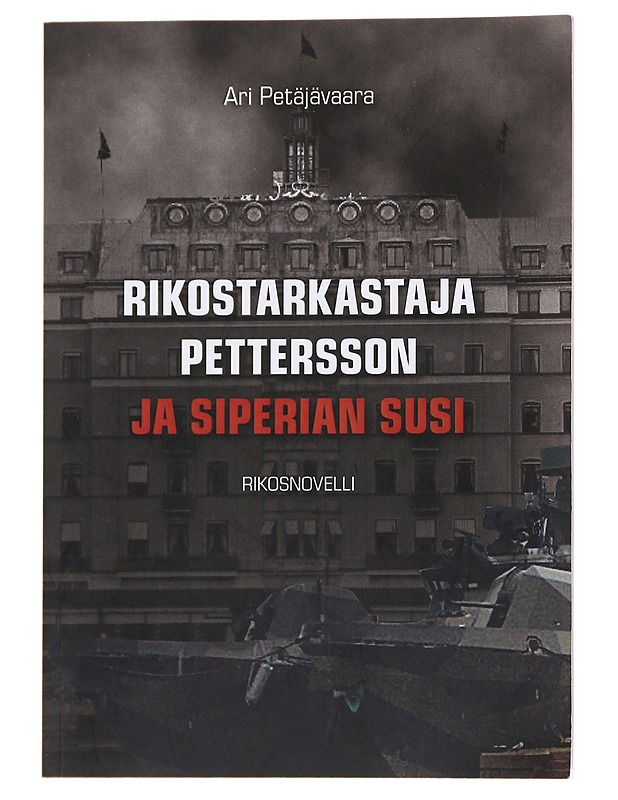 Rikostarkastaja Pettersson ja Siperian susi : rikosnovelli - Ari Petäjävaara - Tietokirjat ja oppaat - 10105556088 - 0
