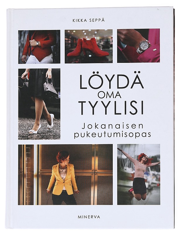Löydä oma tyylisi : jokanaisen pukeutumisopas - Kikka Seppä - Harrastekirjat - 10105556105 - 0