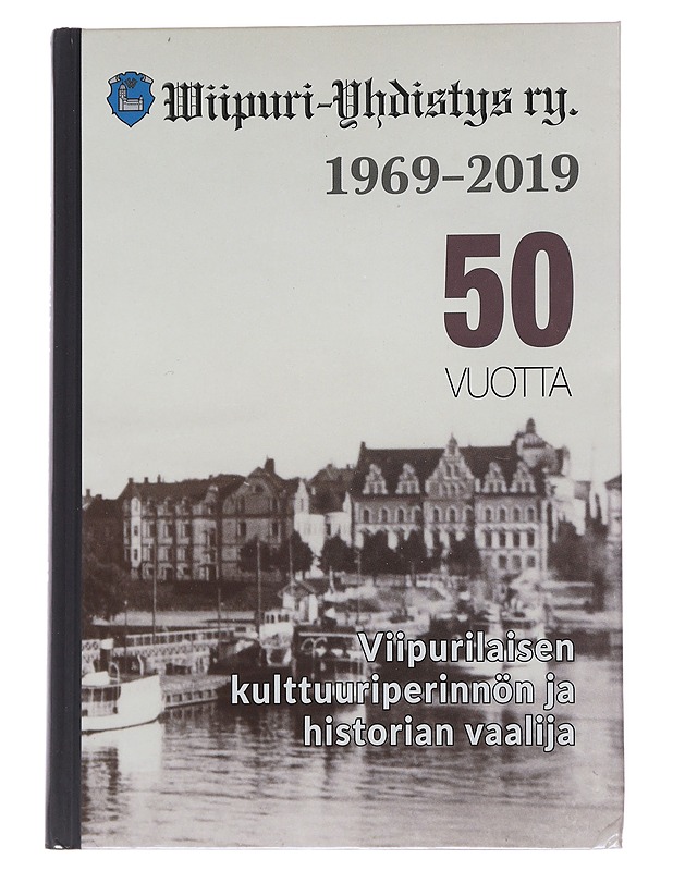 Wiipuri-Yhdistys ry. 50 vuotta 1969-2019 - Vuorikoski, Anneli - Historiakirjat - 10105556108 - 0