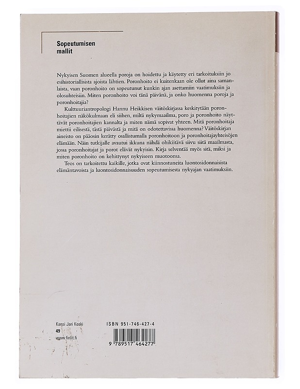 Sopeutumisen mallit : poronhoidon adaptaatio jälkiteolliseen toimintaympäristöön Suomen läntisellä poronhoitoalueella 1980-2000 - Hannu Heikkinen - Tietokirjat ja oppaat - 10105556131 - 1