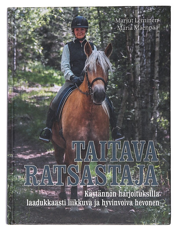 Taitava ratsastaja / käytännön harjoituksilla laadukkaasti liikkuva ja hyvinvoiva hevonen - Leminen, Marjut - Tietokirjat ja oppaat - 10105556132 - 0