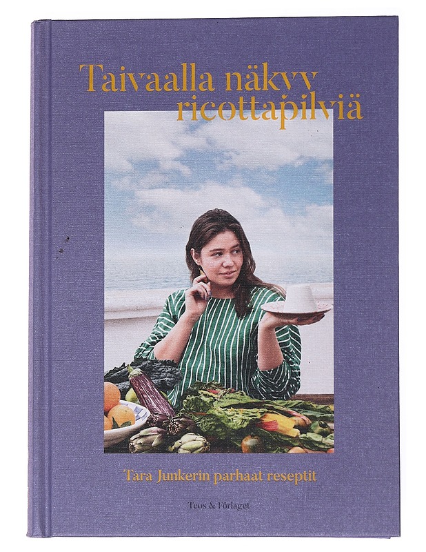 Taivaalla näkyy ricottapilviä / Tara Junkerin parhaat reseptit - Junker, Tara - Ruokakirjat - 10105556135 - 0