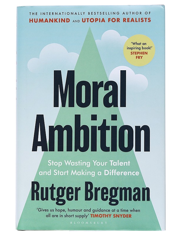 Moral ambition : stop wasting your talent and start making a difference - Bregman, Rutger - Tietokirjat ja oppaat - 10105556154 - 0
