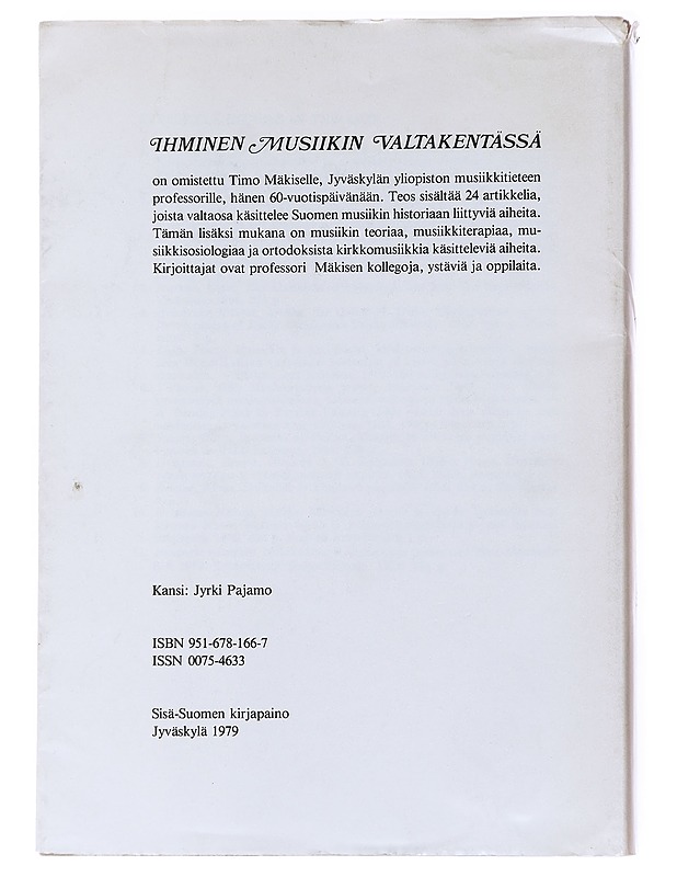 Ihminen musiikin valtakentässä : juhlakirja professori Timo Mäkiselle 6.6.1979 - Pajamo, Reijo - Elämäkerrat ja muistelmat - 10105556159 - 1