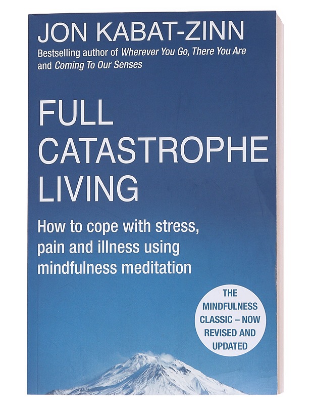 Full catastrophe living : how to cope with stress, pain, and illness using minfullness meditation - Jon Kabat-Zinn - Romaanit ja novellit - 10105556166 - 0