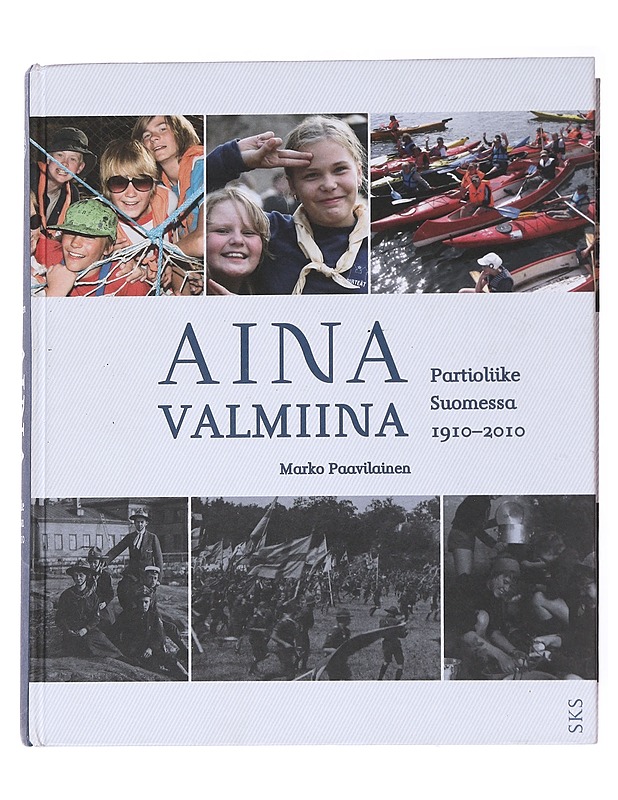 Aina valmiina / Partioliike Suomessa 1910-2010 - Marko Paavilainen - Historiakirjat - 10105556171 - 0