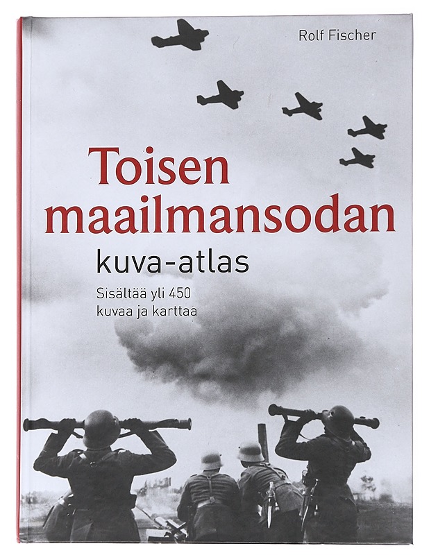Toinen Maailmansota: Kuva-atlas - Fischer, Rolf - Historiakirjat - 10105556188 - 0