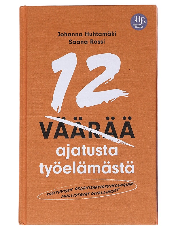 12 väärää ajatusta työelämästä - Huhtamäki, Johanna - Tietokirjat ja oppaat - 10105556213 - 0