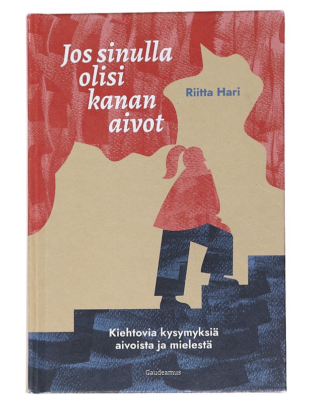 Jos sinulla olisi kanan aivot : kiehtovia kysymyksiä aivoista ja mielestä - Hari, Riitta - Tietokirjat ja oppaat - 10105556226 - 0