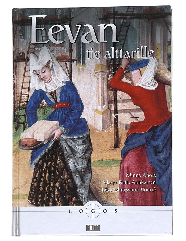 Eevan tie alttarille : nainen kirkon historiassa - Ahola, Minna - Historiakirjat - 10105556326 - 0