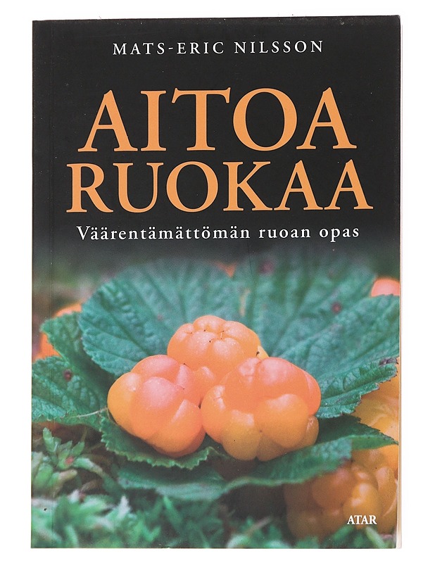 Aitoa ruokaa - Nilsson, Mats-Eric - Tietokirjat ja oppaat - 10105556324 - 0