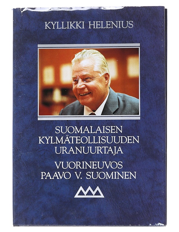 Suomalaisen kylmäteollisuuden uranuurtaja, vuorineuvos Paavo V. Suominen - Helenius, Kyllikki - Elämäkerrat ja muistelmat - 10105556355 - 0