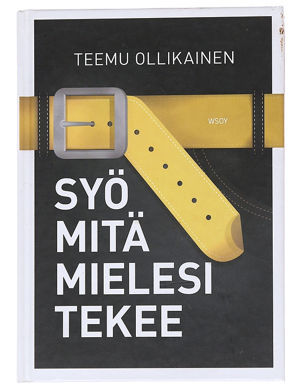 Syö mitä mielesi tekee - Teemu Ollikainen - Tietokirjat ja oppaat - 10105556363 - 0