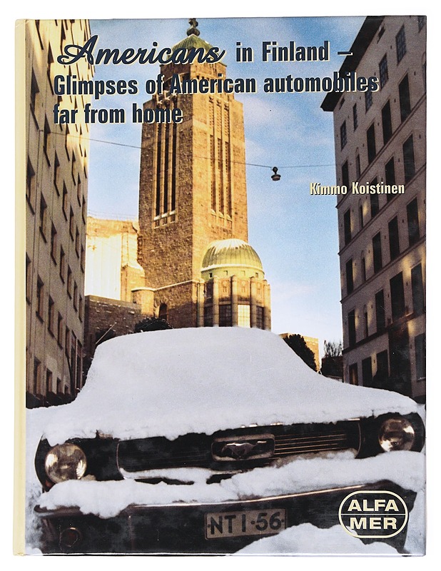 Americans in Finland : glimpses of American automobiles far from home - Koistinen, Kimmo - Historiakirjat - 10105556371 - 0