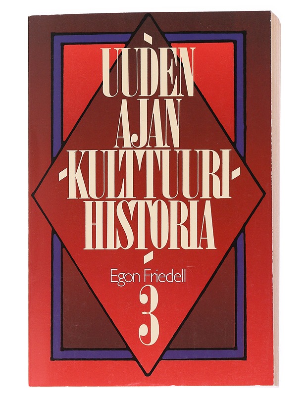 Uuden ajan kulttuurihistoria : eurooppalaisen sielun kriisi mustasta surmasta maailmansotaan asti. 3, Romantiikka ja liberalismi ; Imperialismi ja impressionismi - Friedell, Egon - Tietokirjat ja oppaat - 10105556398 - 0
