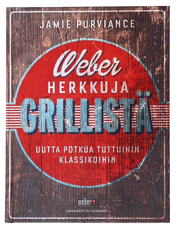 Herkkuja grillistä : Uutta potkua tuttuihin klassikoihin - Purviance, Jamie - Ruokakirjat - 10105556430 - 0