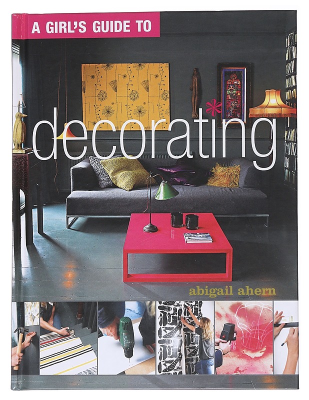 A girls's guide to decorating - Ahern, Abigail - Tietokirjat ja oppaat - 10105556565 - 0
