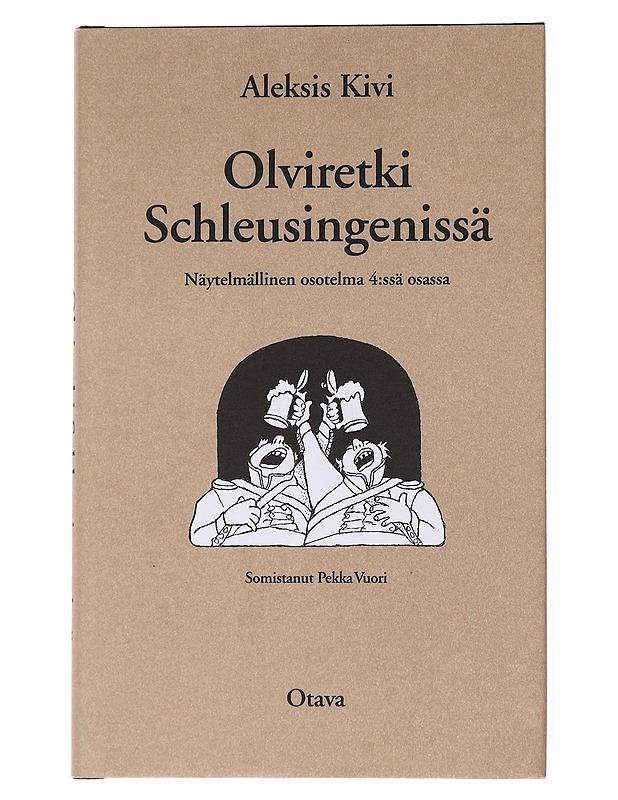 Olviretki Schleusingenissä / näytelmällinen osotelma 4:ssä osassa - Kivi, Aleksis - Historiakirjat - 10105556616 - 0