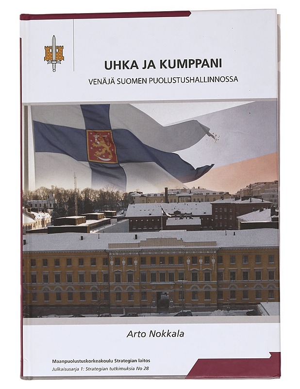 Uhka ja kumppani: Venäjä Suomen puolustushallinnossa - Arto Nokkala - Historiakirjat - 10105556632 - 1
