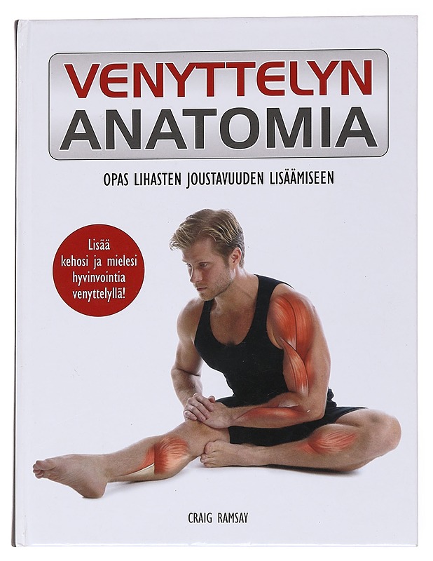 Venyttelyn anatomia : opas lihasten joustavuuden lisäämiseen - Ramsay, Craig - Tietokirjat ja oppaat - 10105556640 - 0