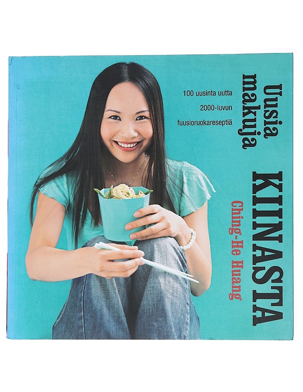 Uusia makuja Kiinasta : 100 uusinta uutta 2000-luvun fuusioruokareseptiä - Ching-He Huang - Ruokakirjat - 10105556692 - 0