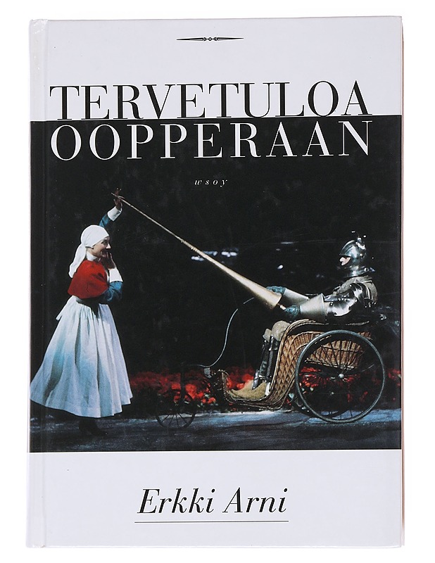 Tervetuloa oopperaan : Johdatus jokamiehelle ja -naiselle - Arni, Erkki - Tietokirjat ja oppaat - 10105556775 - 0