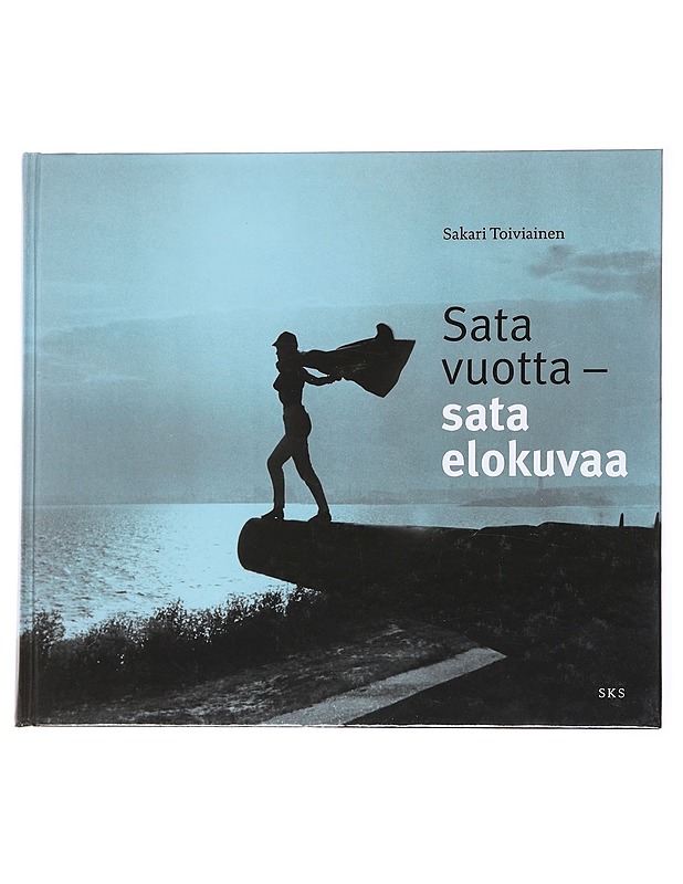 Sata vuotta - sata elokuvaa - Toiviainen, Sakari - Historiakirjat - 10105556808 - 0