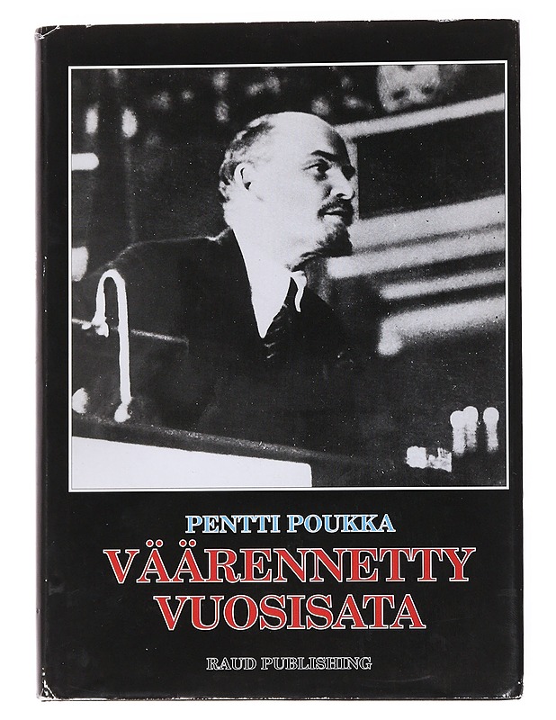 Väärennetty vuosisata: Poleeminen puheenvuoro - Poukka, Pentti - Tietokirjat ja oppaat - 10105556813 - 0