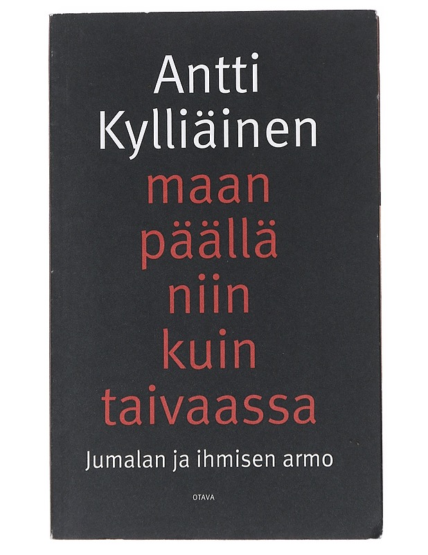 Maan päällä niin kuin taivaassa / Jumalan ja ihmisen armo - Antti Kylliäinen - Tietokirjat ja oppaat - 10105556886 - 0