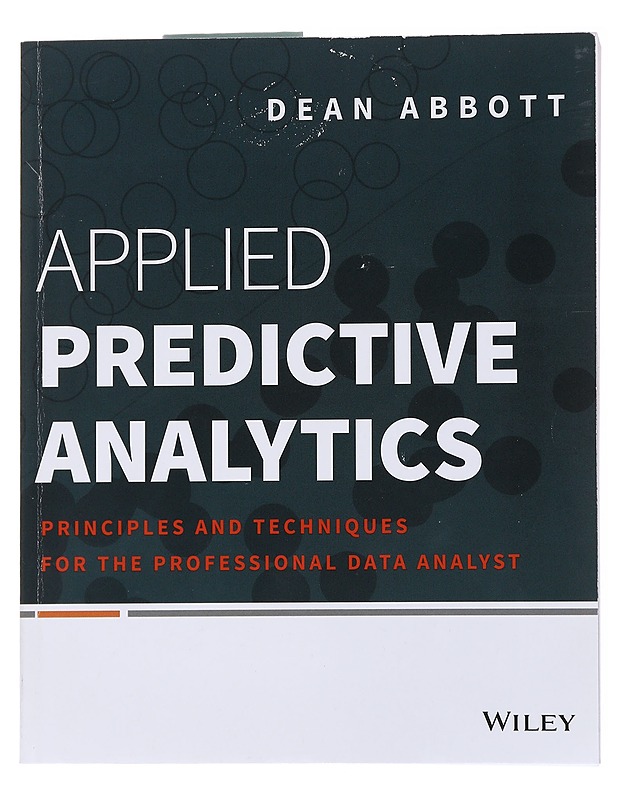 Applied Predictive Analytics -Dean Abbott - Tietokirjat - 10105556902 - 0