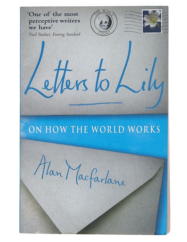 Letters To Lily: On how the World Works - Alan Macfarlane - Tietokirjat ja oppaat - 10105556933 - 0