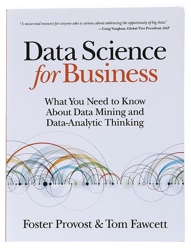 Data Science for Bussiness -Foster Provost, Tom Fawcett - Kaunokirjallisuus - 10105556950 - 0