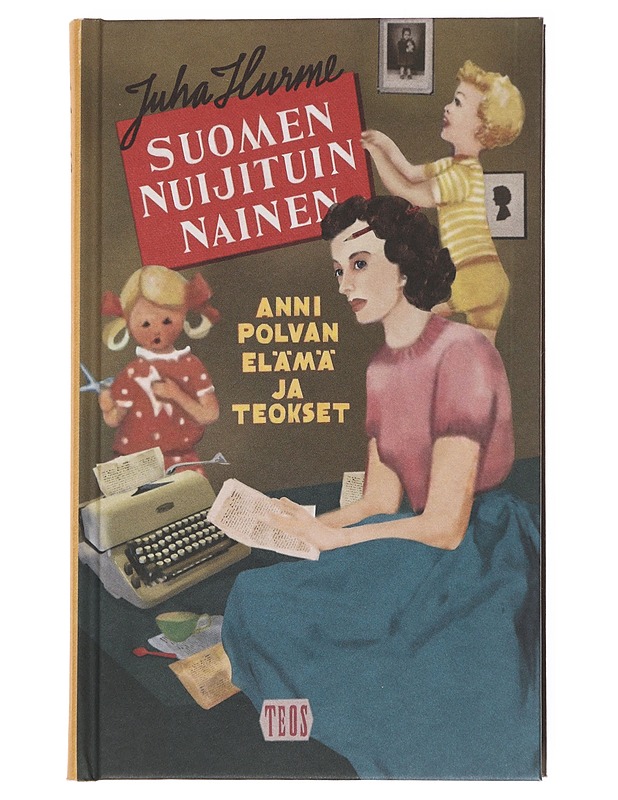 Suomen nuijituin nainen : Anni Polvan elämä ja teokset - Juha Hurme - Lastenkirjat - 10105556954 - 0