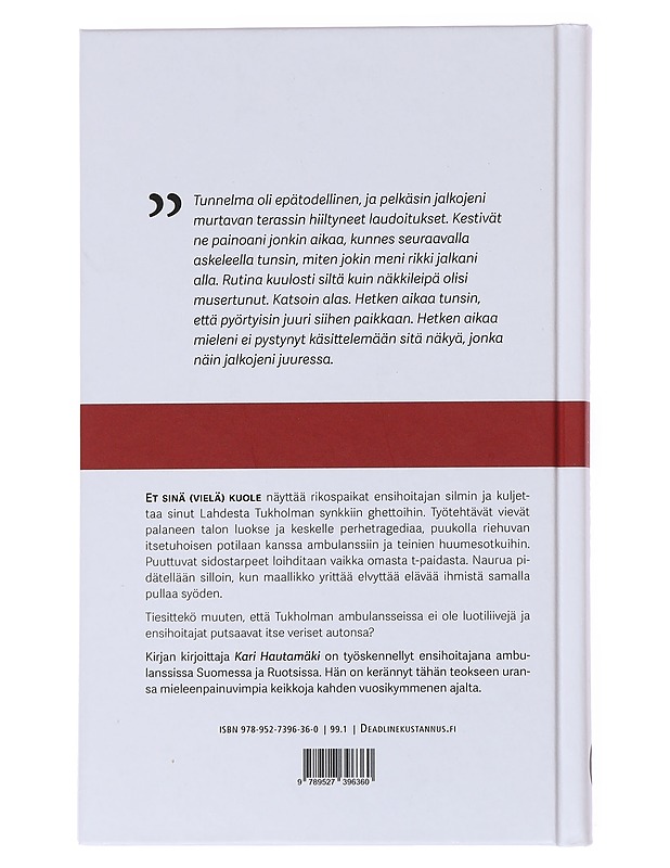 Et sinä (vielä) kuole : ensihoitajan tositarinoita ambulanssista - Kari Hautamäki - Elämäkerrat ja muistelmat - 10105556985 - 1