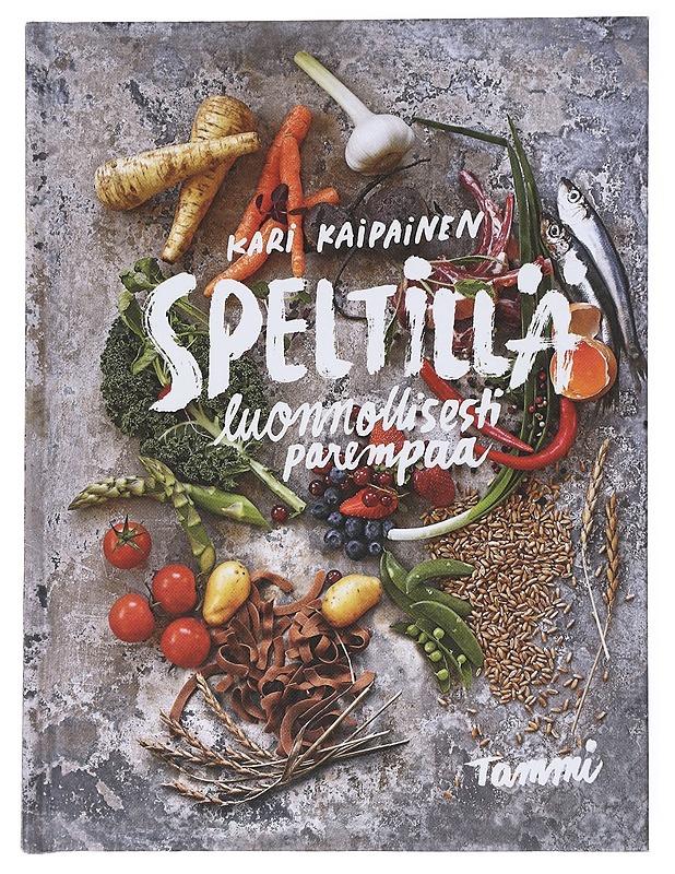 Speltillä luonnollisesti parempaa - Kaipainen, Kari - Ruokakirjat - 10105556991 - 0
