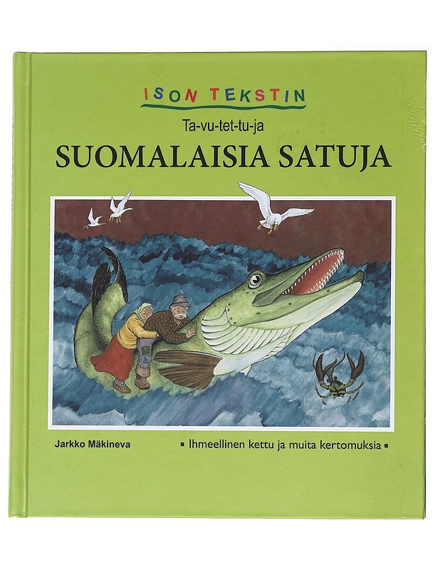 Ison tekstin ta-vu-tet-tu-ja suomalaisia satuja / Ihmeellinen kettu ja muita kertomuksia - Jarkko Mäkineva - Lastenkirjat - 10105557010 - 0