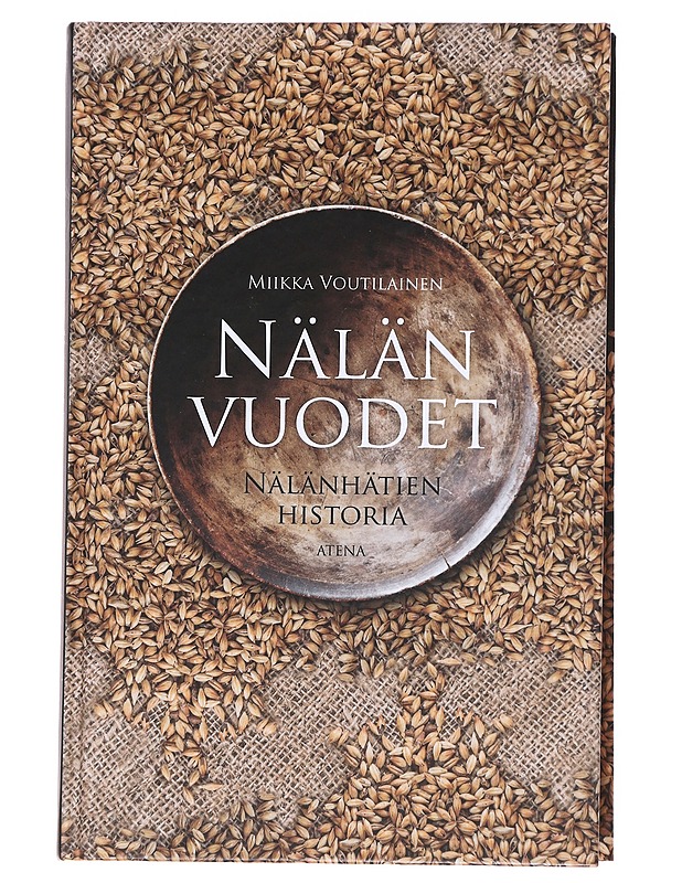 Nälän vuodet:  nälänhätien historia - Miikka Voutilainen - Historiakirjat - 10105557031 - 0