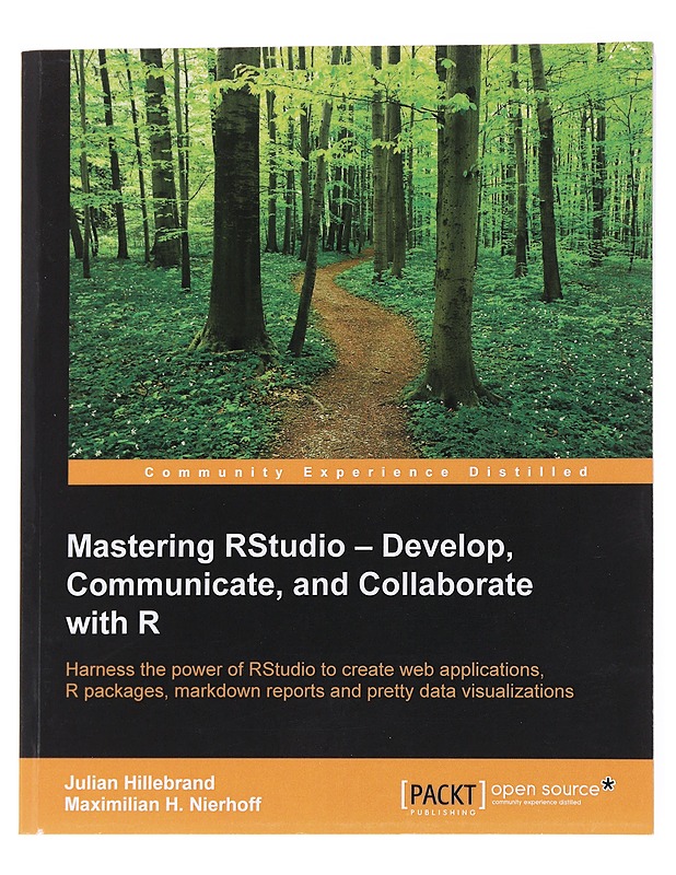 Mastering RStudio - Develop, Communicate, and Collaborate with R -Julian Hillebrand, Maximillian N. Nierhoff - Tietokirjat - 10105557044 - 0