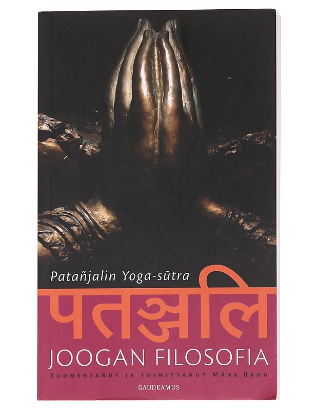 Joogan filosofia : Patañjalin Yoga-s?tra - Broo, Måns - Tietokirjat ja oppaat - 10105557099 - 0