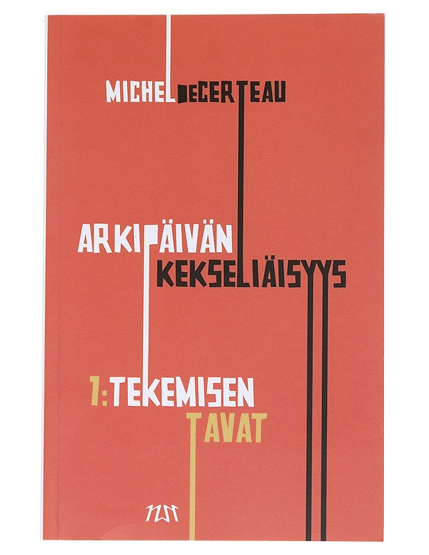 Arkipäivän kekseliäisyys. 1, Tekemisen tavat - Certeau, Michel de - Tietokirjat - 10105557122 - 0