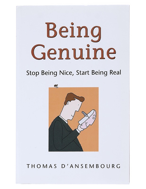 Being Genuine: Stop Being Nice, Start Being Real - Thomas D'Ansembourg - Tietokirjat - 10105557124 - 0