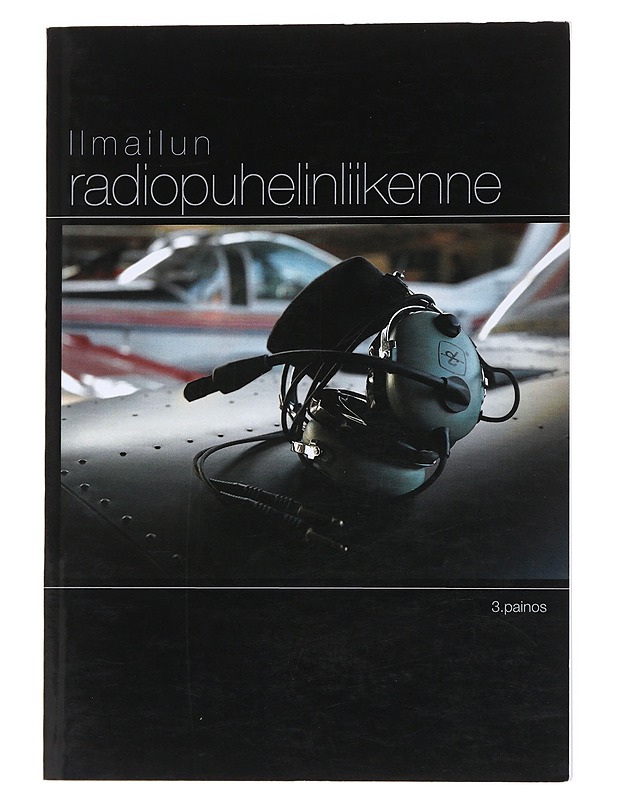 Ilmailun radiopuhelinliikenne - Kilpeläinen, Juha - Tietokirjat ja oppaat - 10105557145 - 0