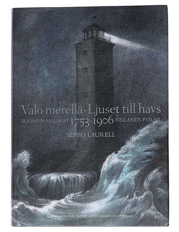 Valo merellä : Suomen majakat 1753-1906 = Ljuset till havs : Finlands fyrar 1753-1906 - Laurell, Seppo - Historiakirjat - 10105557192 - 0